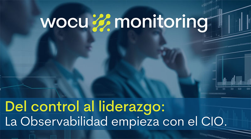 La observabilidad empieza con el CIO - WOCU Monitoring